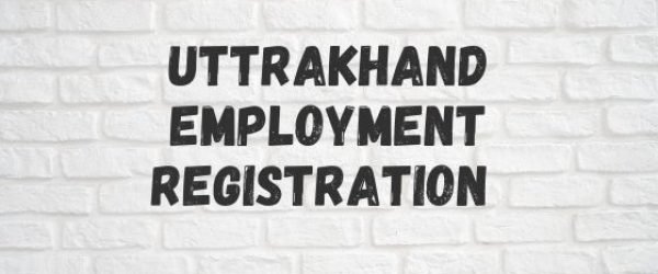 [अप्लाई ऑनलाइन] Uttrakhand Employment रजिस्ट्रेशन 2021