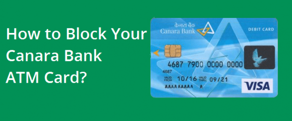 [Block ATM] Different Methods to Block Canara Bank ATM Card