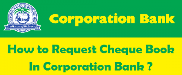 Methods to Request Cheque Book in corporation Bank