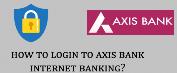 Methods of Axis Bank Online Banking Login Procedure