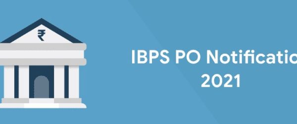 IBPS PO Notification 2021| Check Eligibility, Vacancies- Exam Date