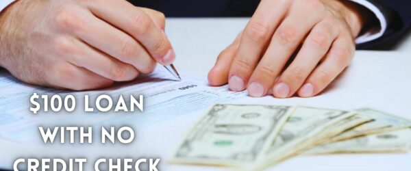 Getting a $100 Loan No Credit Check: Best Options