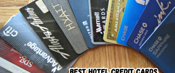 Best Hotel Credit Cards: All You Need To Know