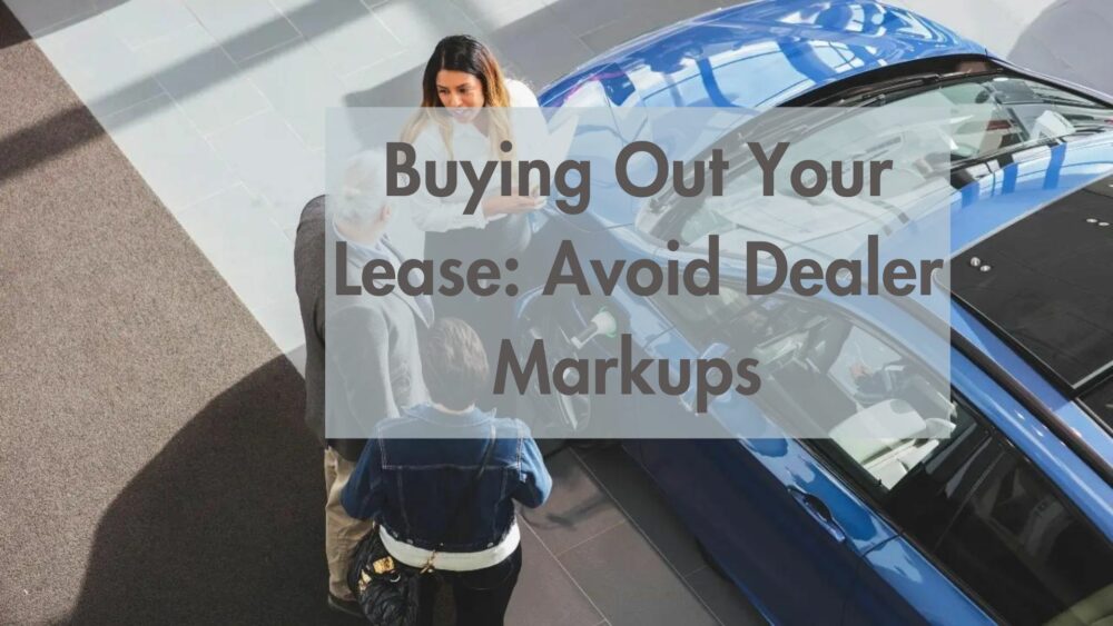 Buying Out Your Lease: Avoid Dealer Markups 