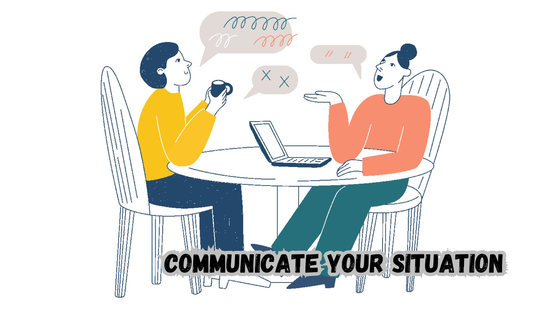 Communicate Your Situation.