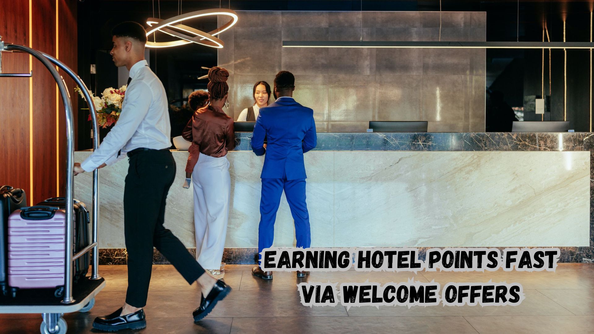 Earning Hotel Points Fast via Welcome Offers.