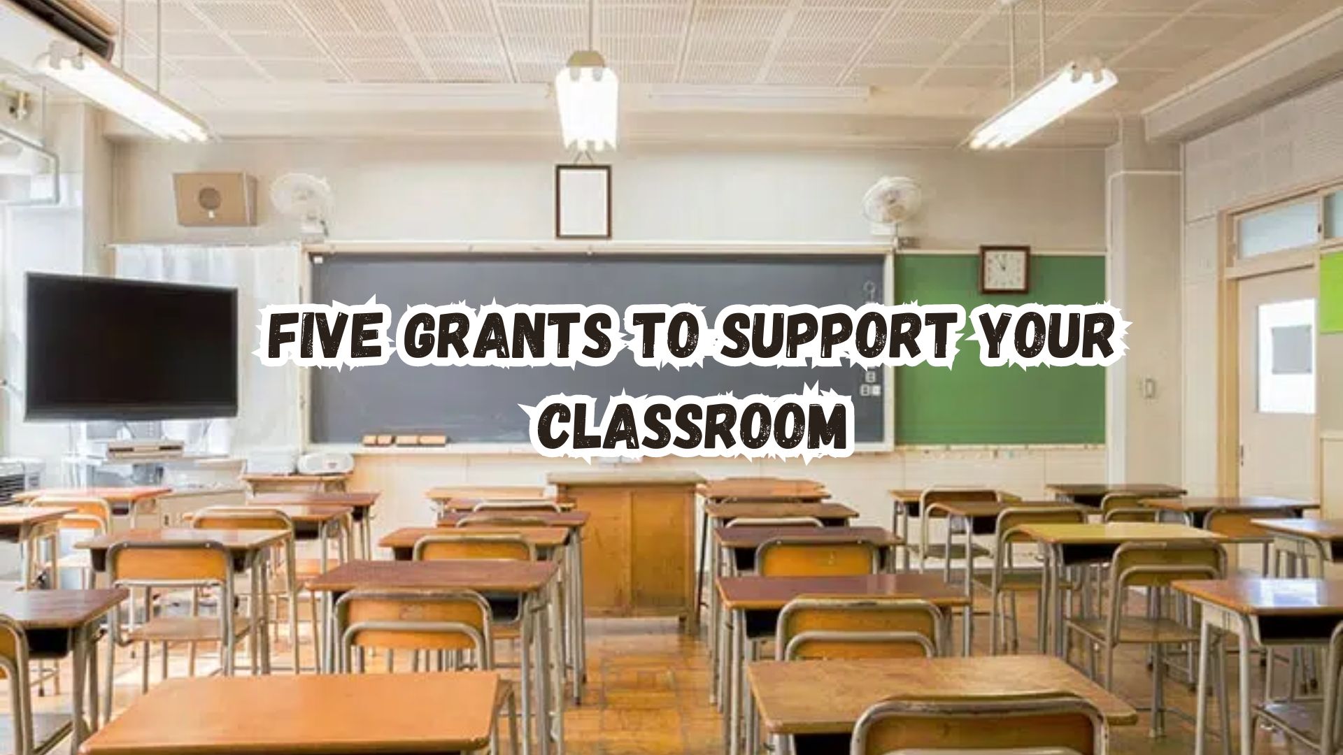 Five Grants to Support Your Classroom.