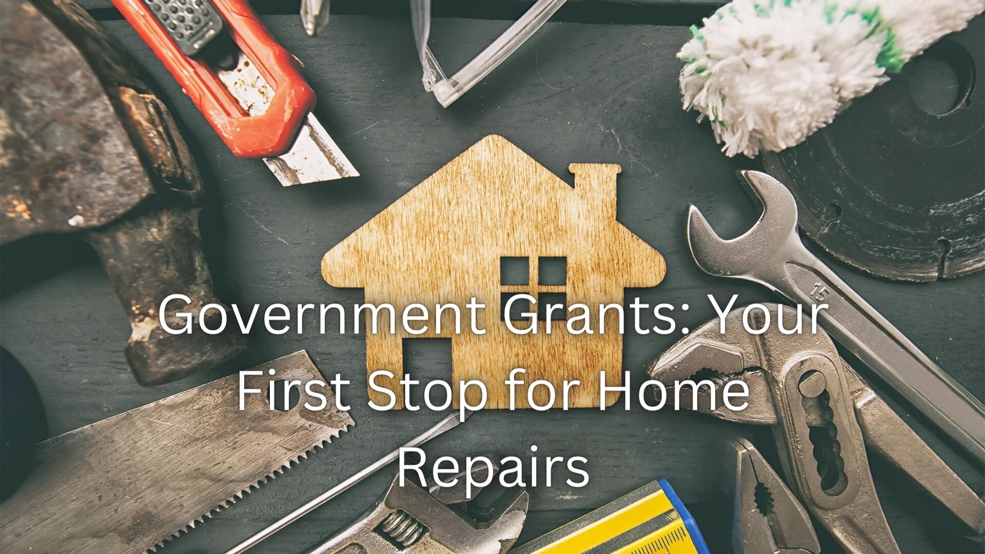 Government Grants Your First Stop for Home Repairs.