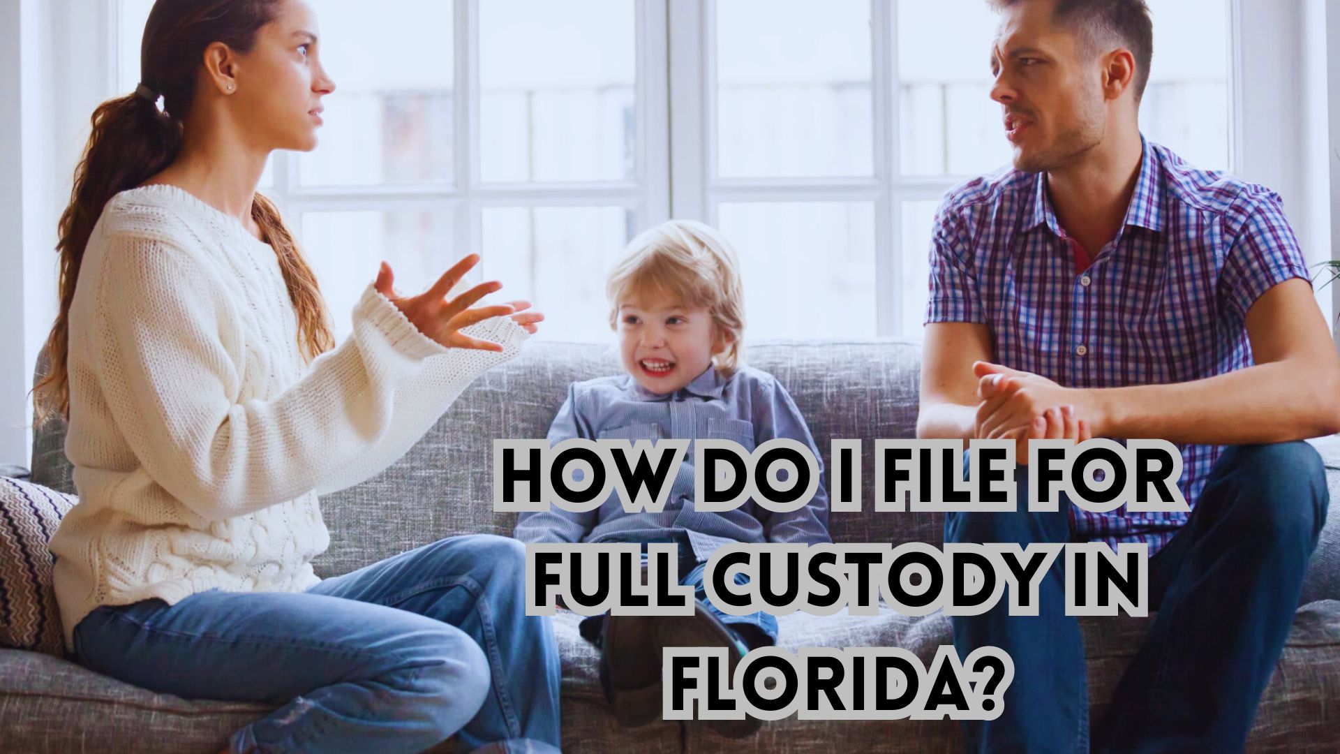 How Do I File for Full Custody in Florida.