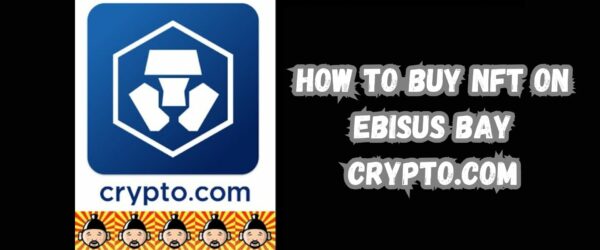 How To Buy NFT on Ebisus Bay Crypto.com