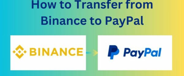 How to Transfer from Binance to PayPal: A Step-by-Step Guide