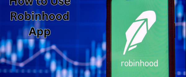 How to Use Robinhood App: A Step-by-Step Guide