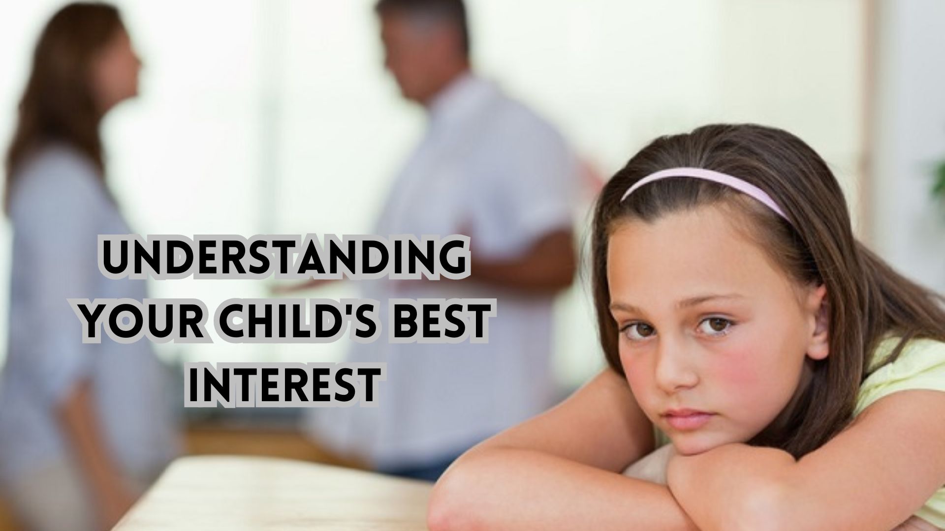 Understanding Your Child's Best Interest.