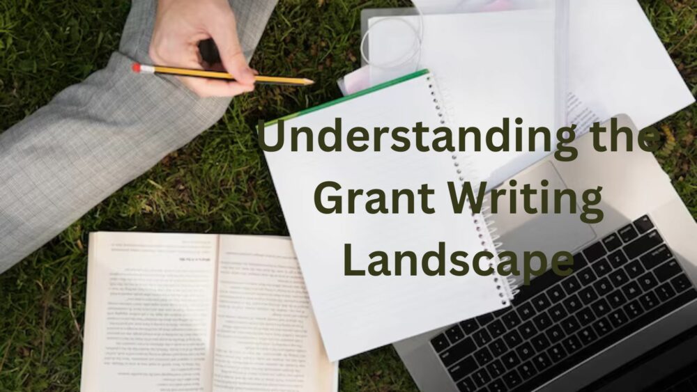 Understanding the Grant Writing Landscape