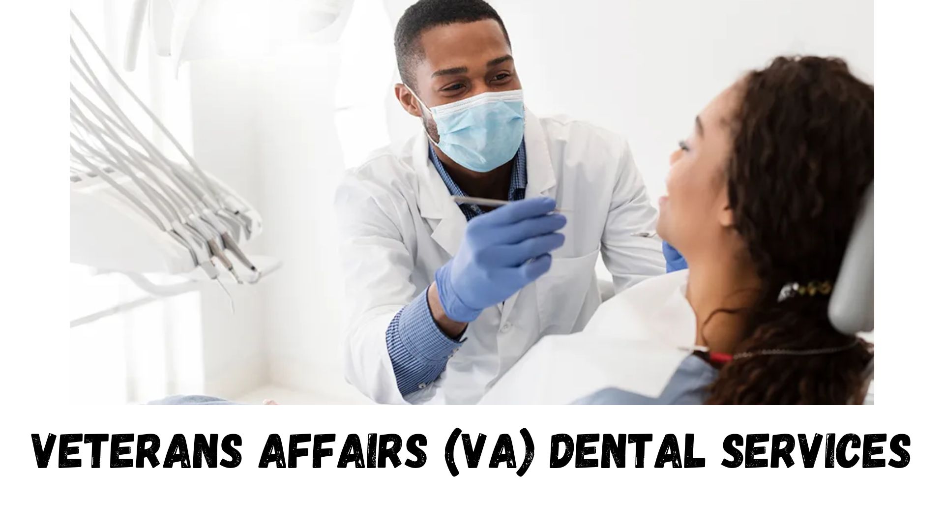 Veterans Affairs (VA) Dental Services 