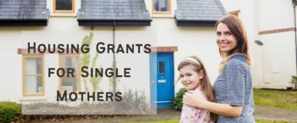 Housing Grants for Single Mothers: Unlocking Financial Support