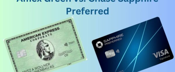 Amex Green vs. Chase Sapphire Preferred: A Comprehensive Comparison of Two Top Travel Credit Cards