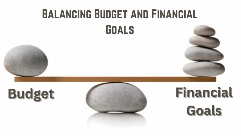 Balancing Your Budget and Financial Goals