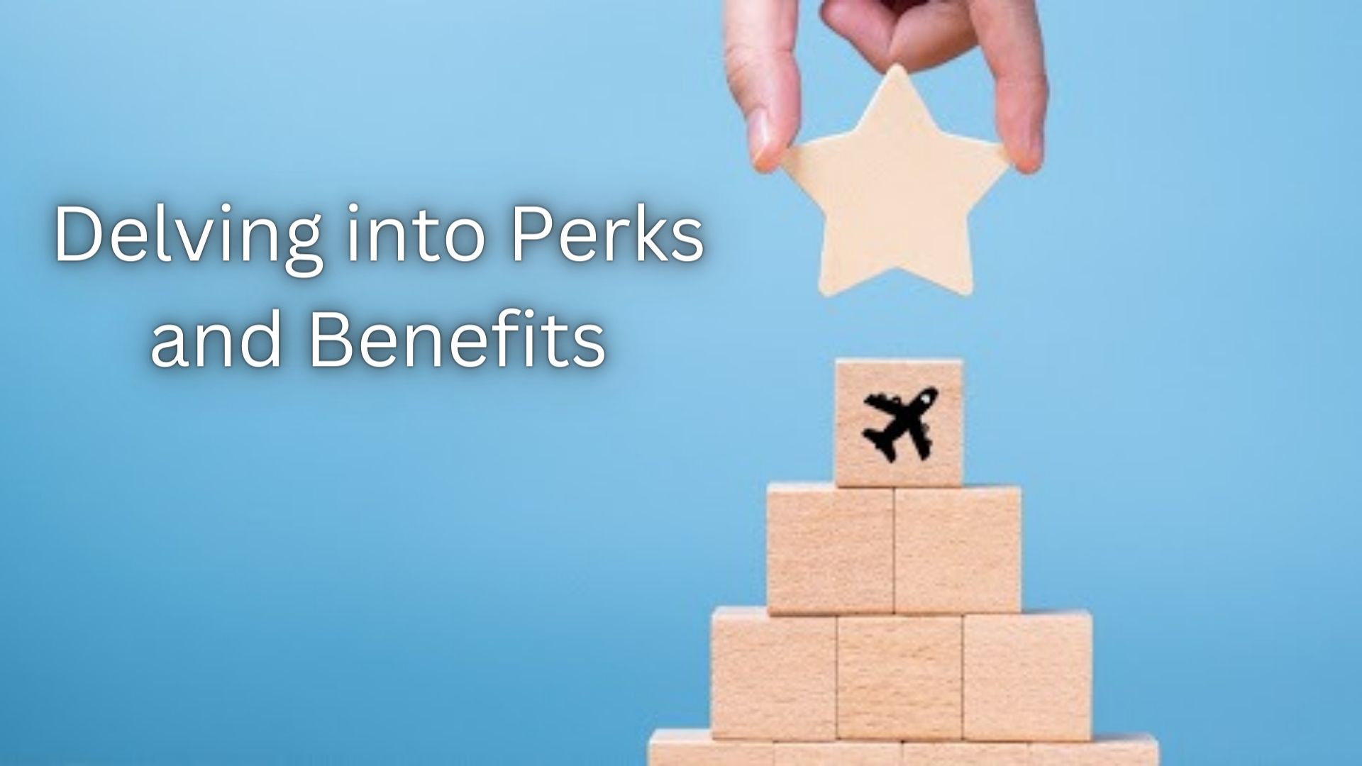 Delving into Perks and Benefits.
