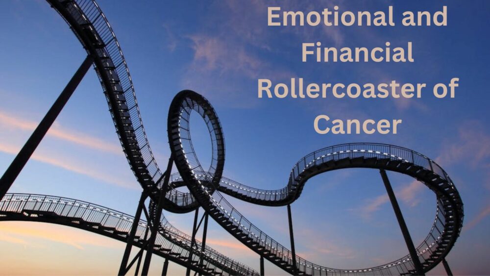 Emotional and Financial Rollercoaster of Cancer