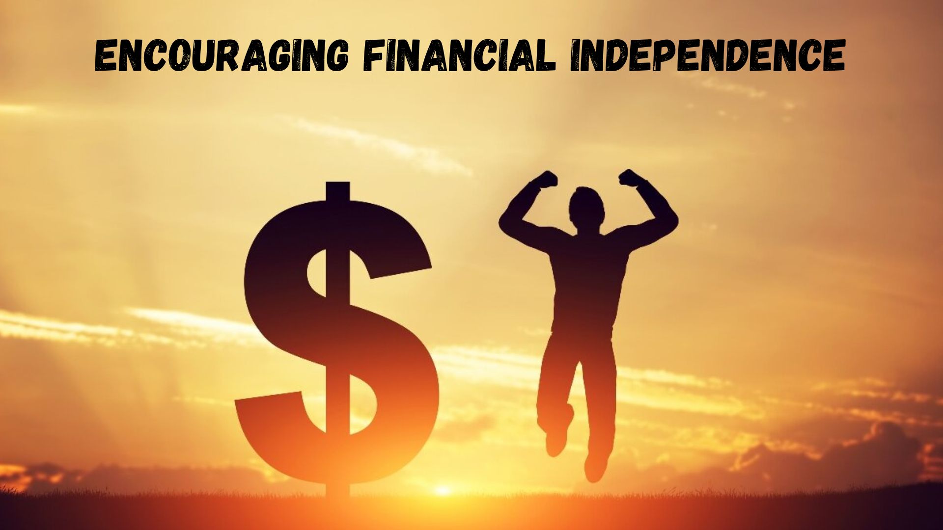 Encouraging Financial Independence.