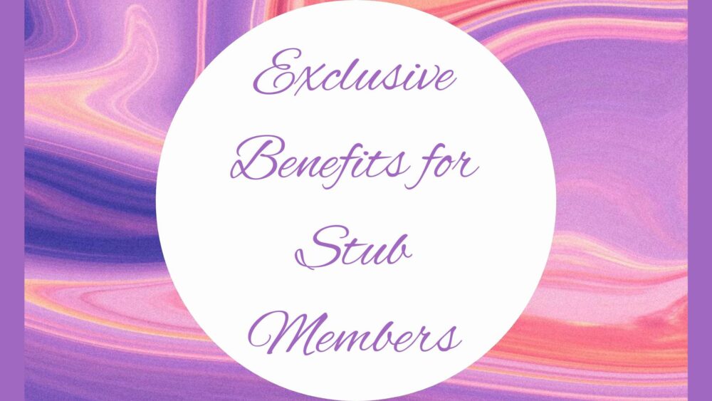 Exclusive Benefits for Stub Members