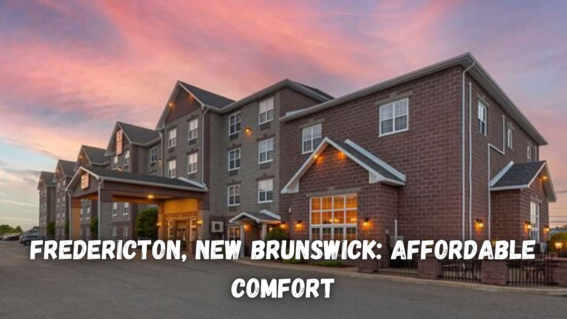 Fredericton, New Brunswick Affordable Comfort.