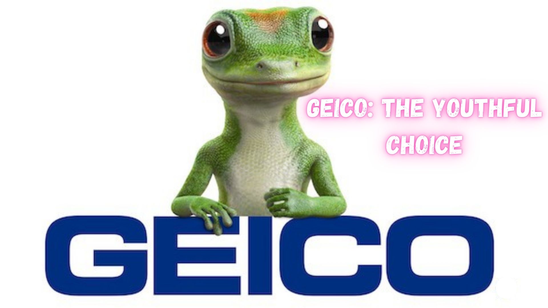 Geico The Youthful Choice.