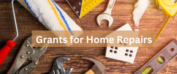 Grants for Home Repairs: Your Comprehensive Guide