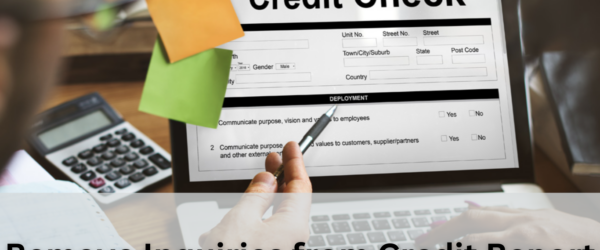 How to Remove Inquiries from Credit Report: A Step-By-Step Guide
