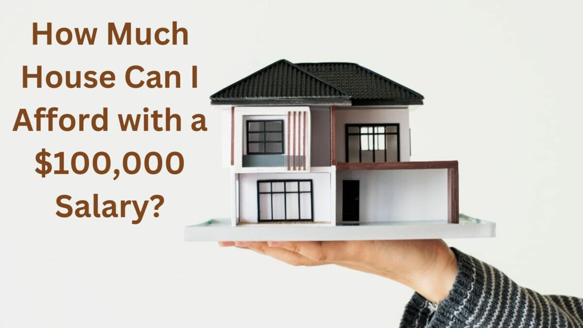 How Much House Can I Afford with a 100k Salary