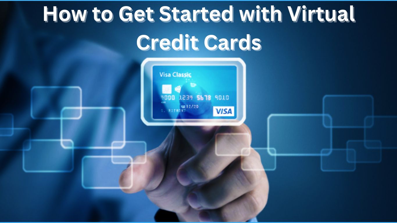 How to Get Started with Virtual Credit Cards