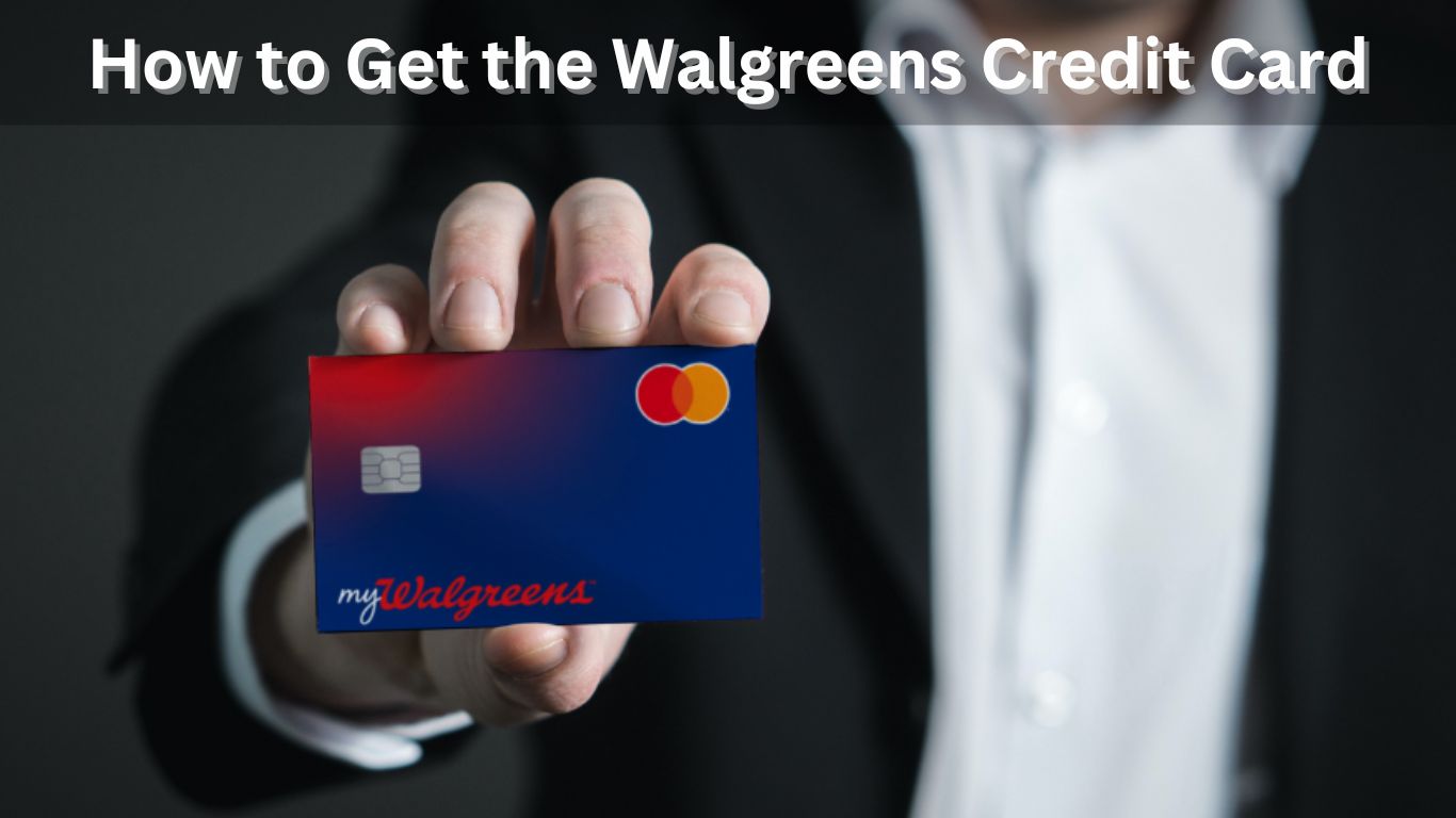 How to Get the Walgreens Credit Card