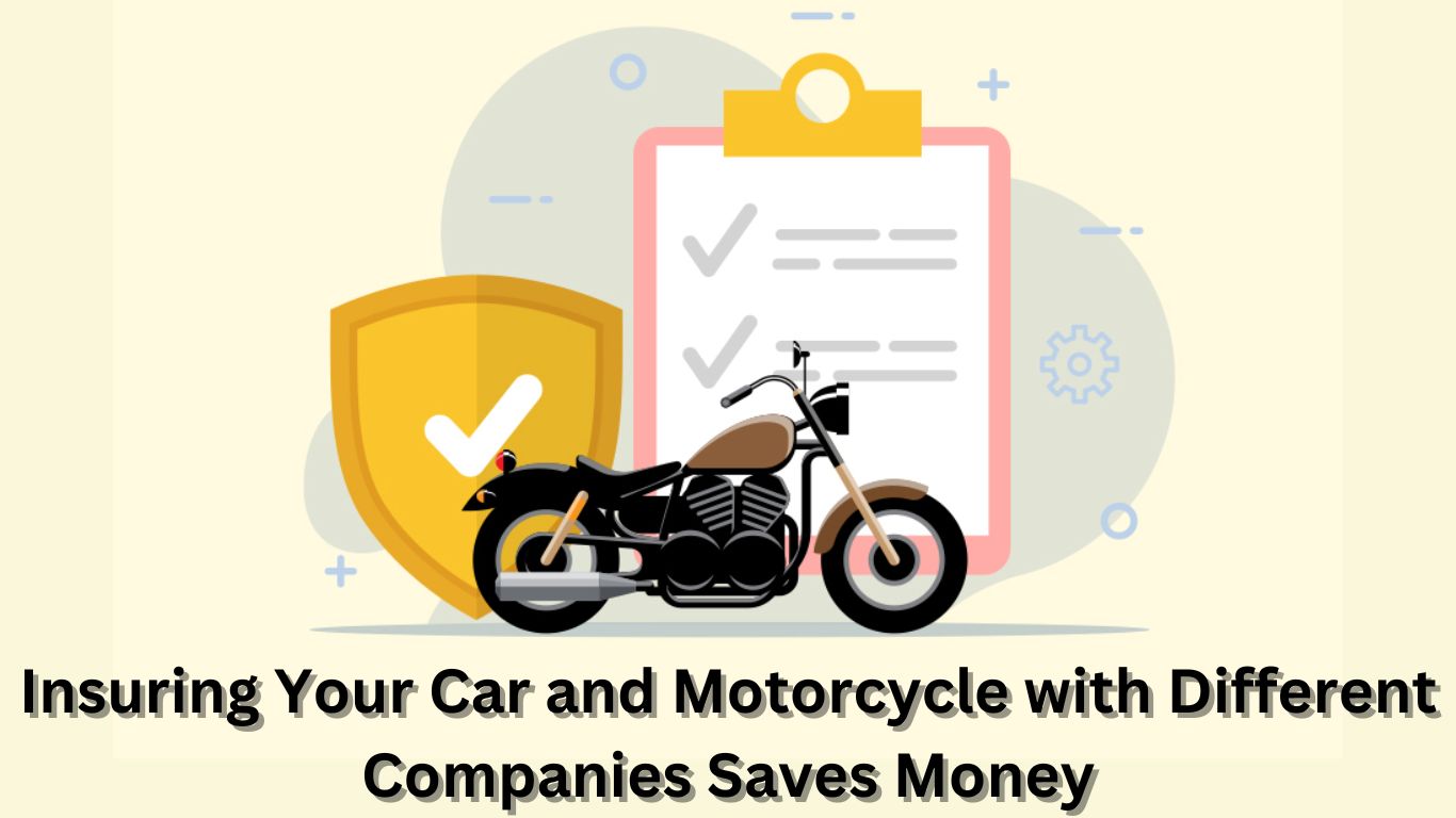 Insuring Your Car and Motorcycle with Different Companies Saves Money