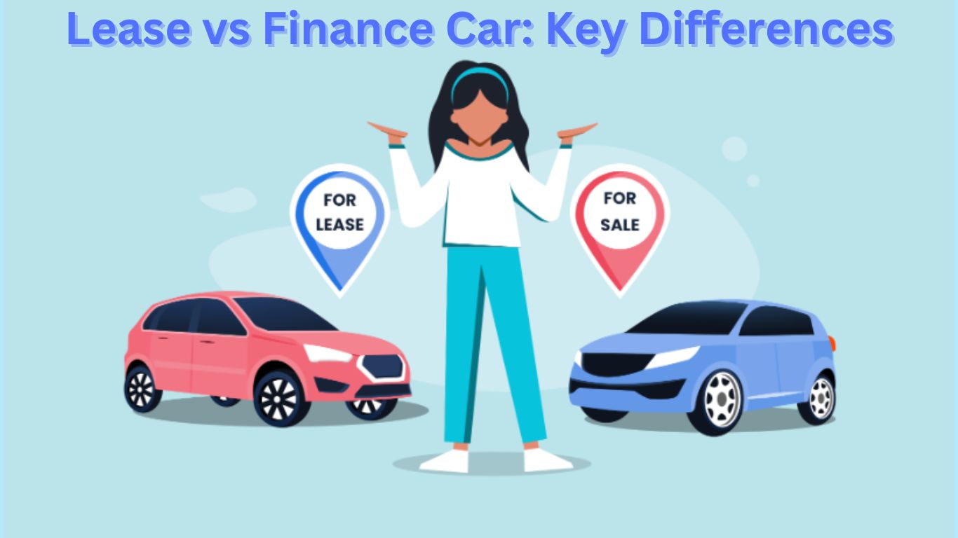 Lease vs Finance Car: Key Differences