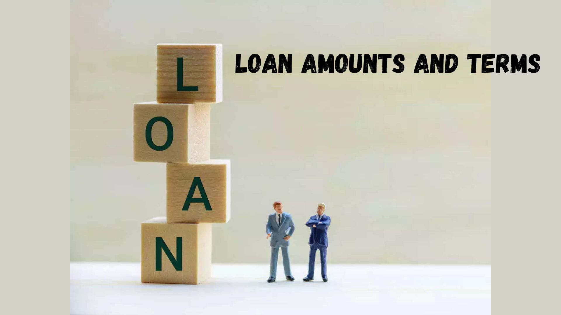 Loan Amounts and Terms.