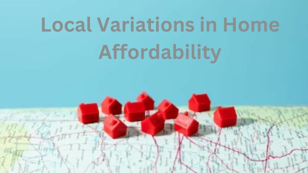 Local Variations in Home Affordability