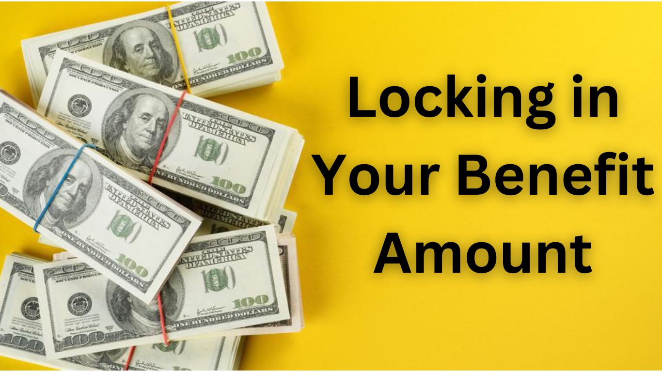 Locking in Your Benefit Amount