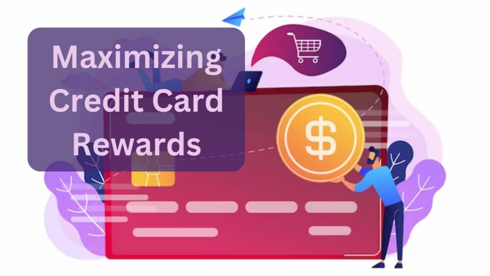 Maximizing Credit Card Rewards