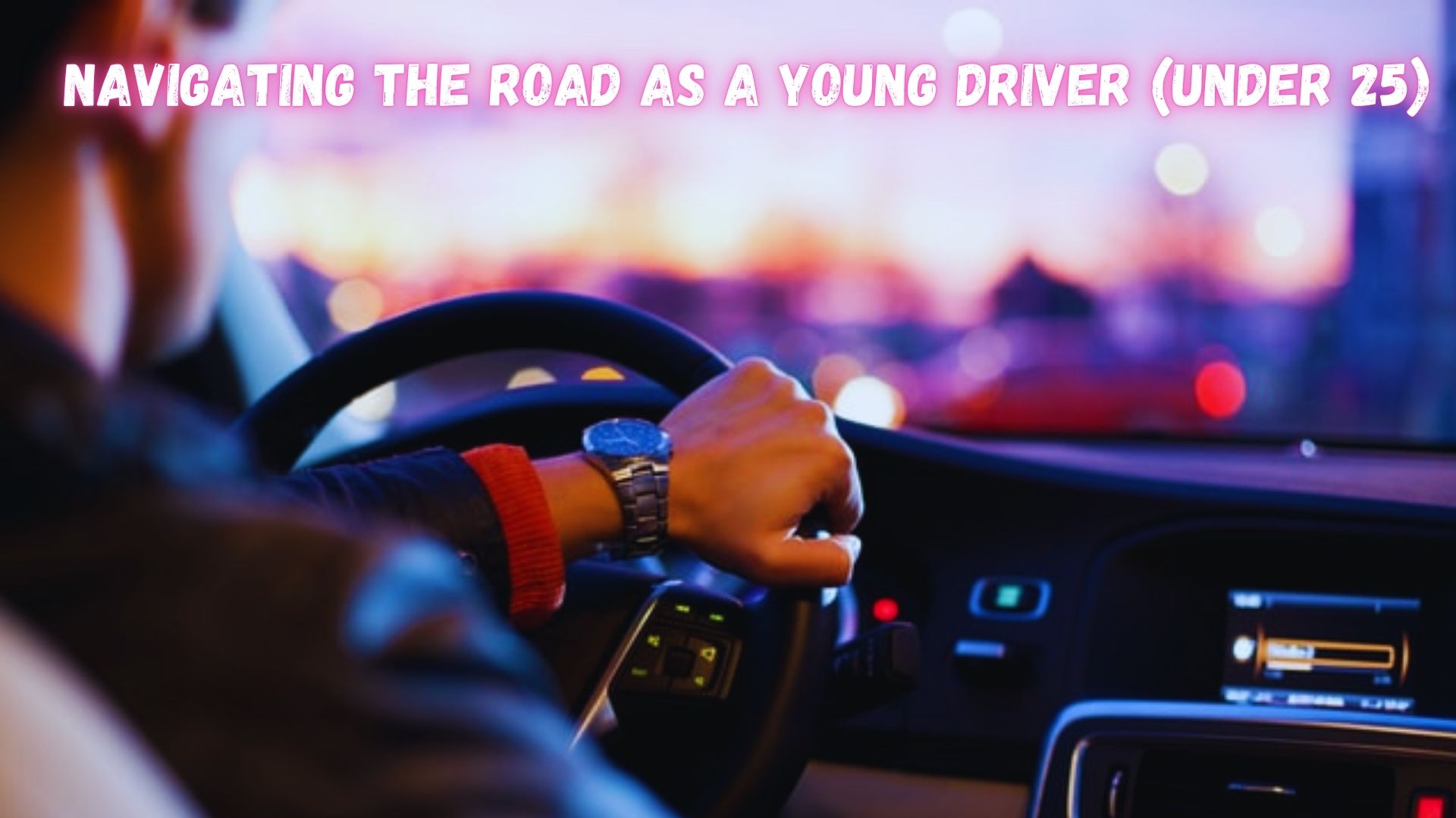 Navigating the Road as a Young Driver (Under 25).