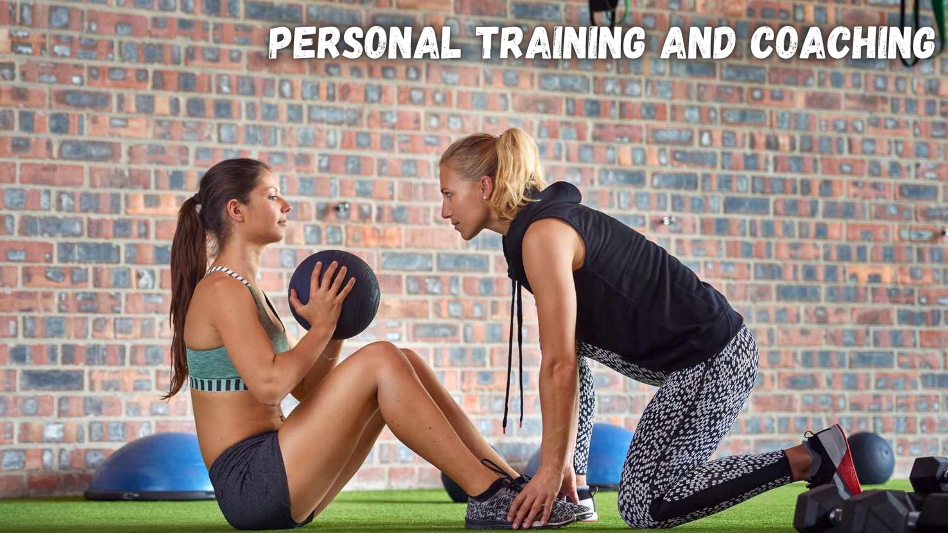 Personal Training and Coaching.