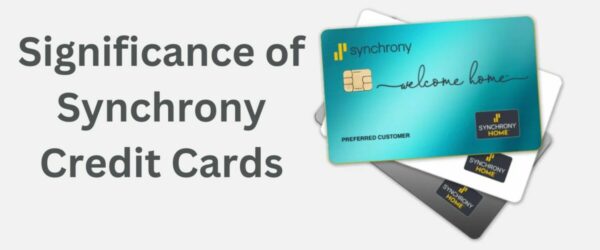 The Significance of Synchrony Credit Cards: A Comprehensive Guide
