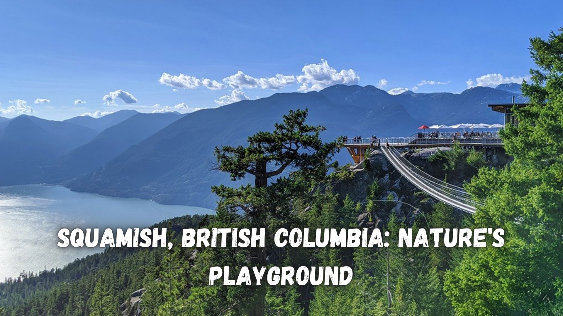 Squamish, British Columbia Nature's Playground.