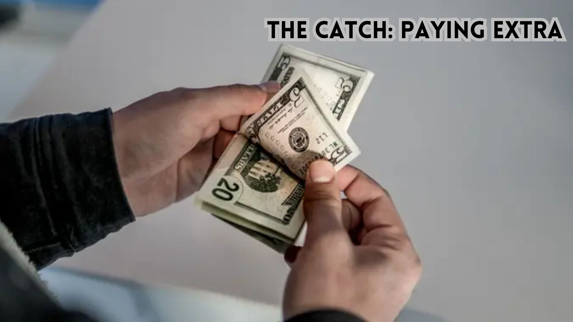 The Catch Paying Extra.