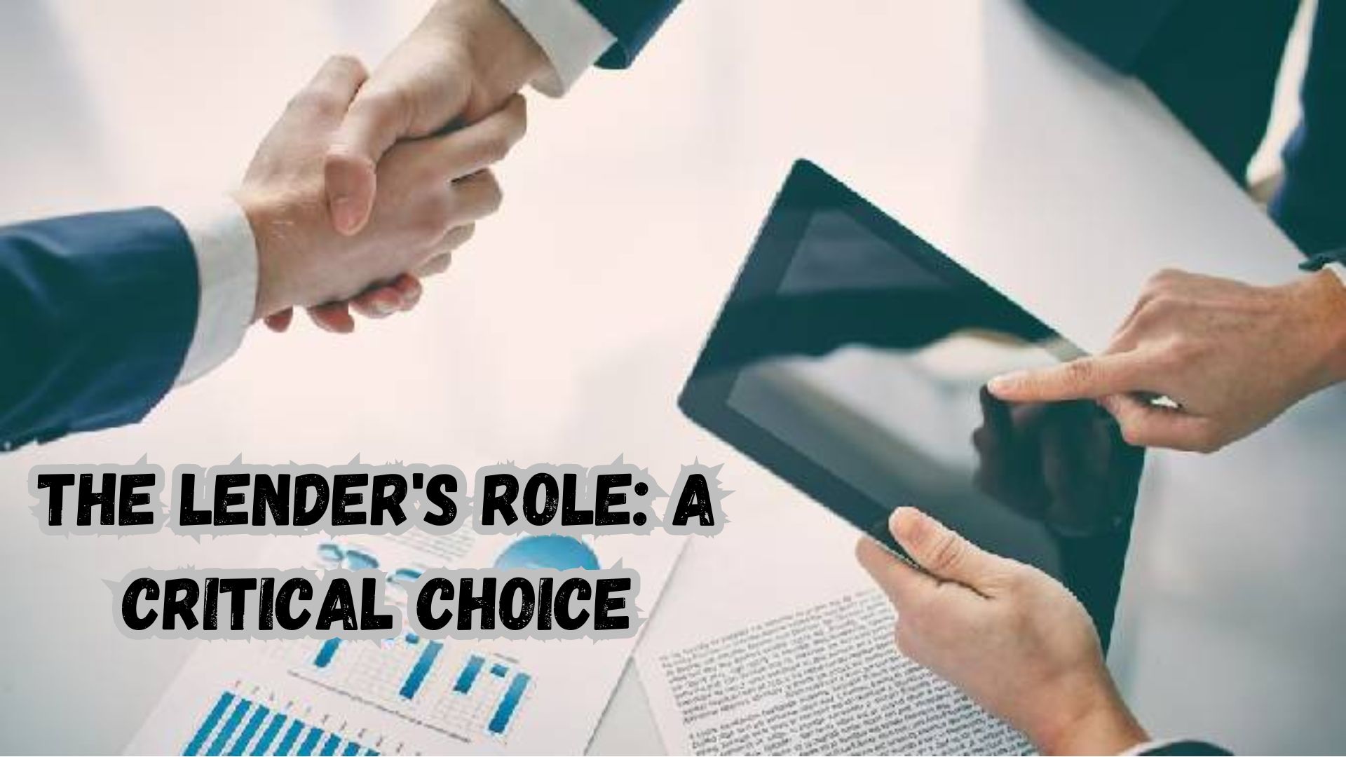 The Lender's Role A Critical Choice.