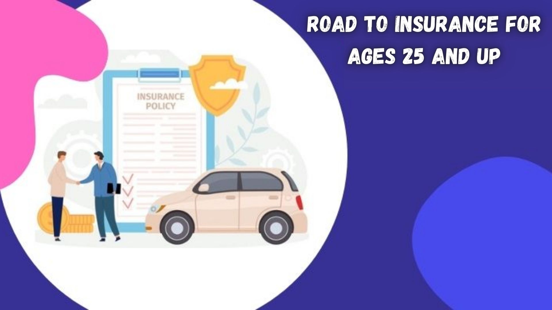 The Road to Insurance for Ages 25 and Up.