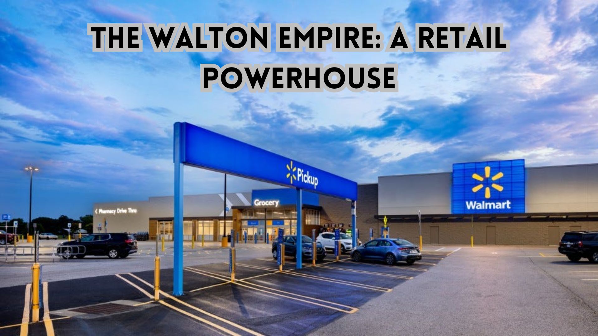 The Walton Empire A Retail Powerhouse.