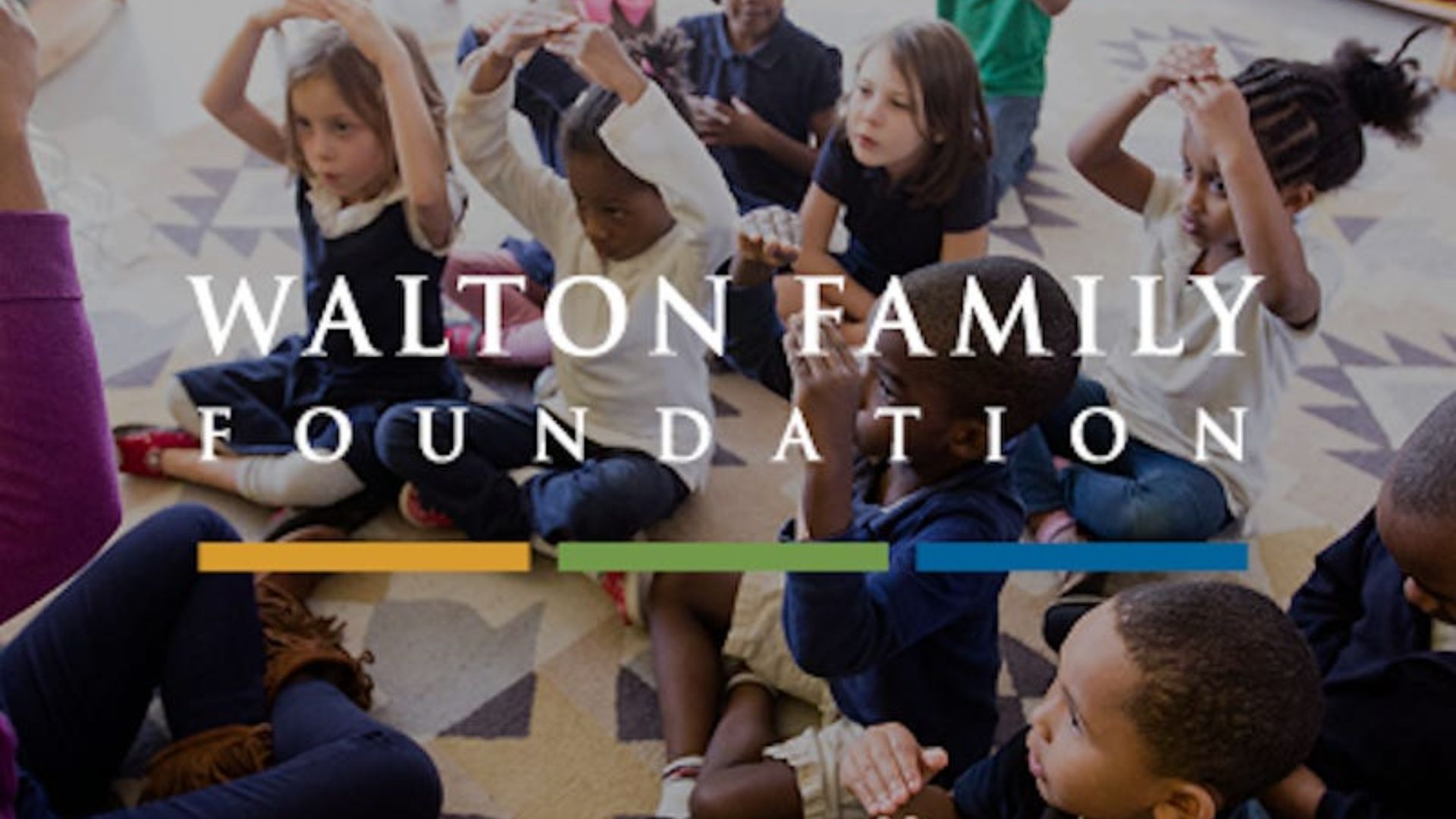 The Walton Family Foundation.