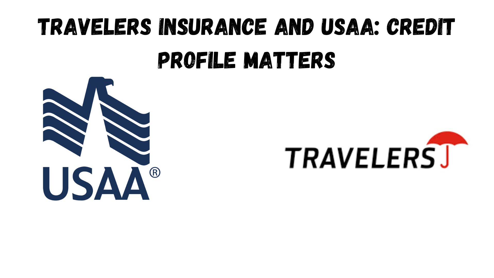 Travelers Insurance and USAA Credit Profile Matters.