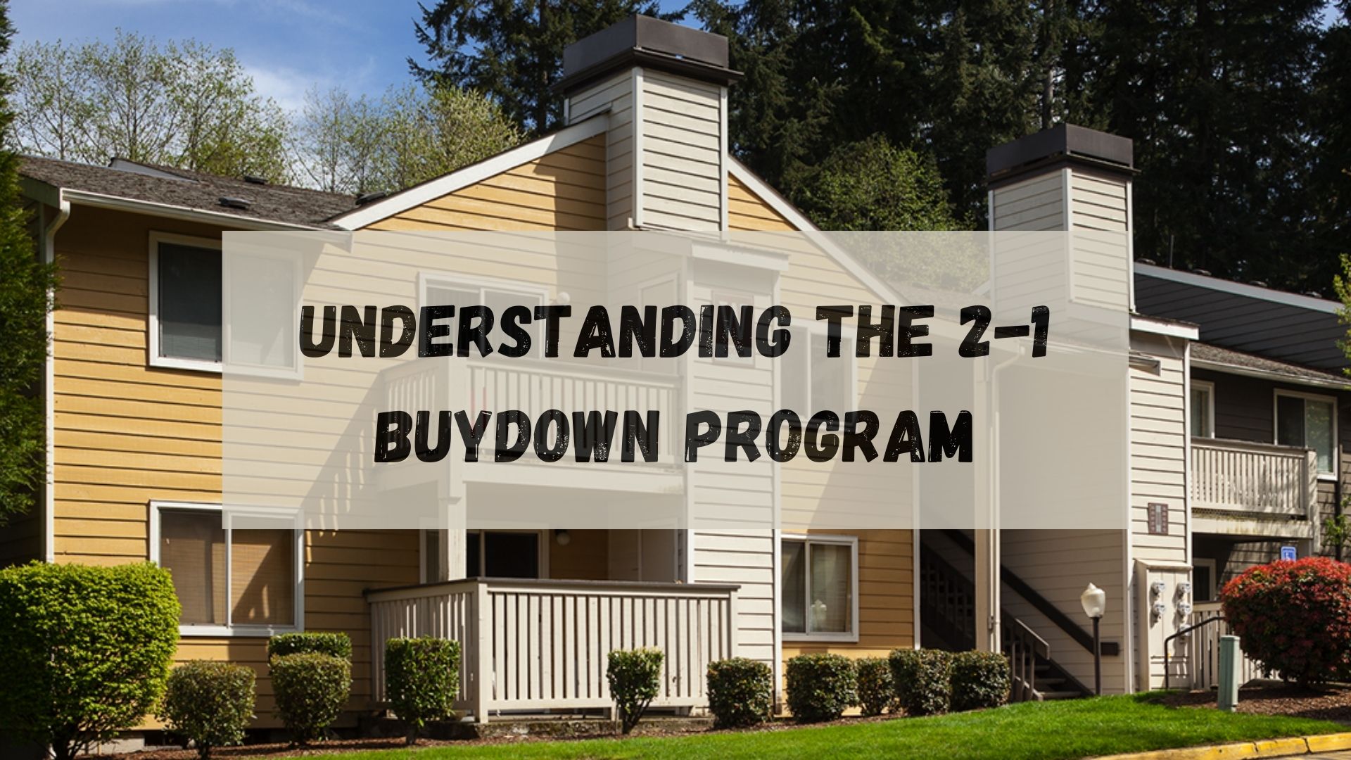 Understanding the 2-1 Buydown Program.